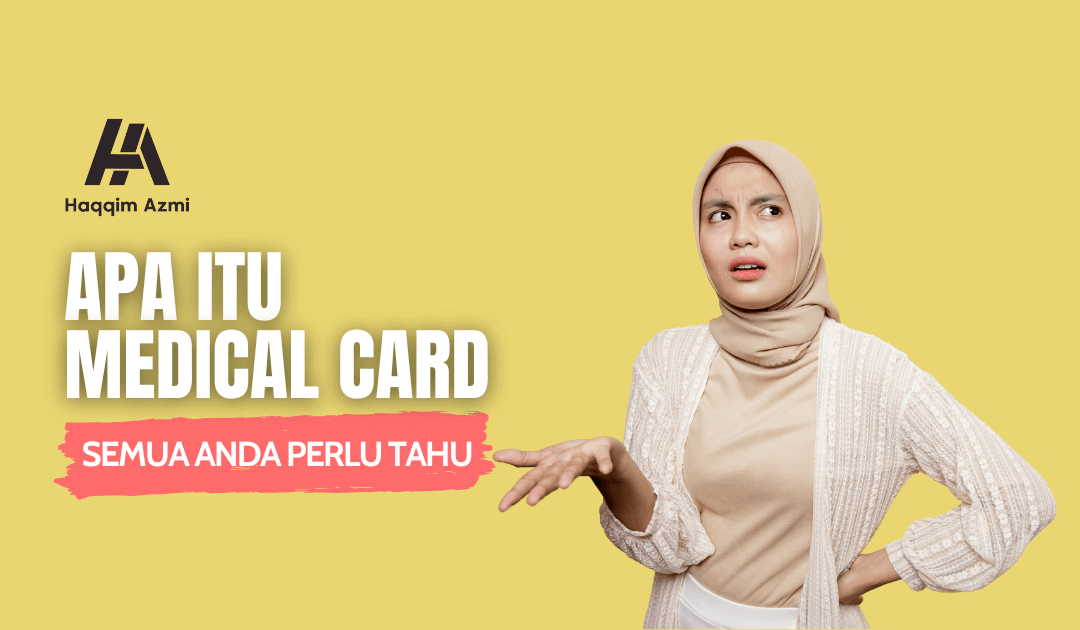Apa Itu Medical Card – Semua Anda Perlu Tahu