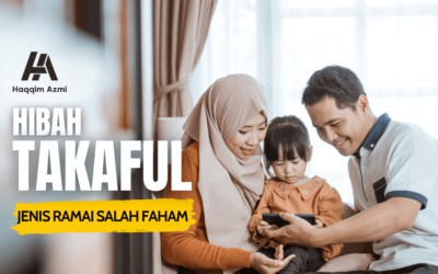 Hibah Takaful – Jenis Yang Ramai Salah Faham