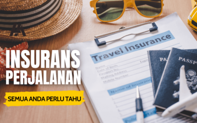 Insurans Perjalanan – Semua Anda Perlu Tahu