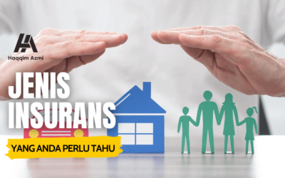 Jenis Insurans Yang Anda Perlu Tahu