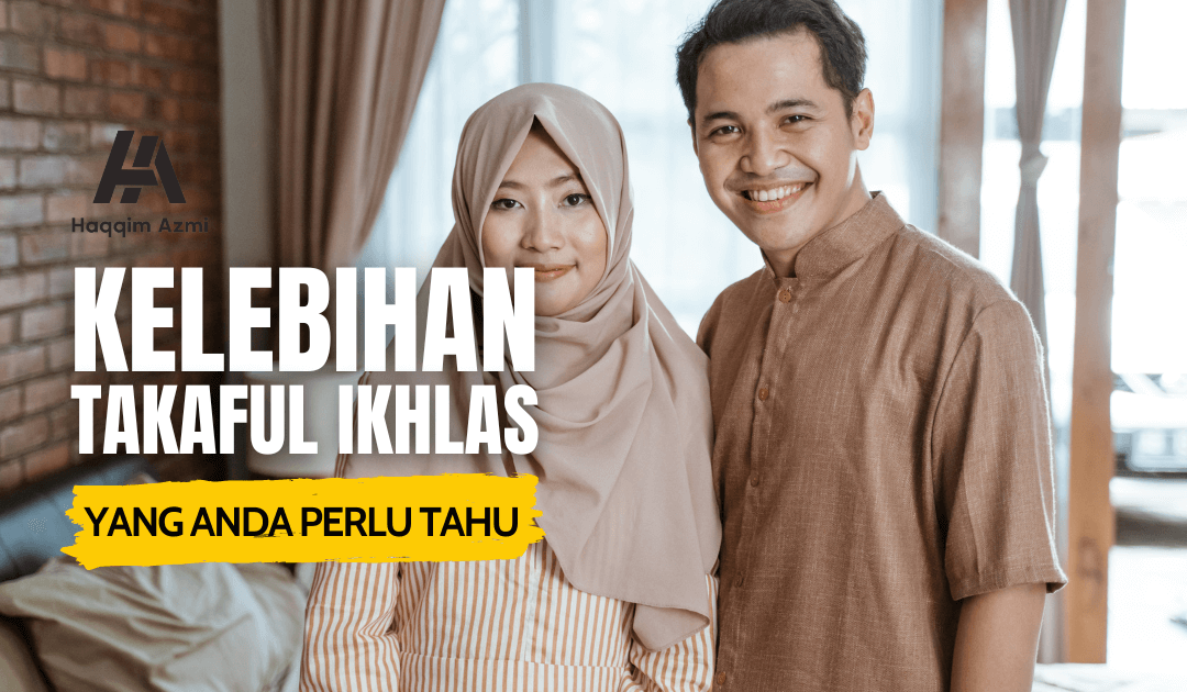 Kelebihan Takaful Ikhlas