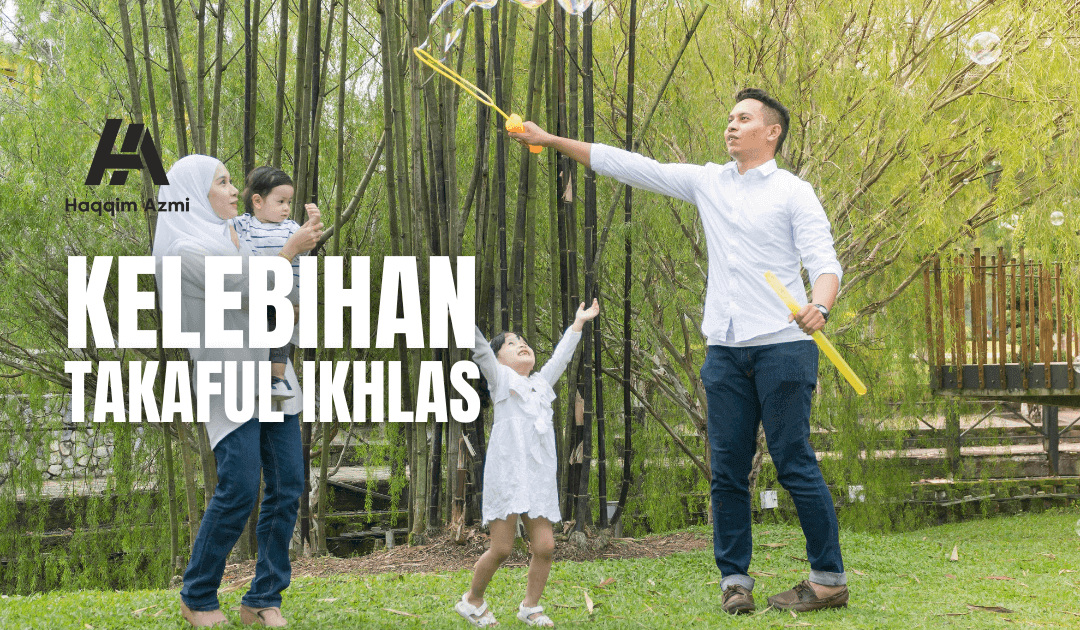 Kelebihan Takaful Ikhlas