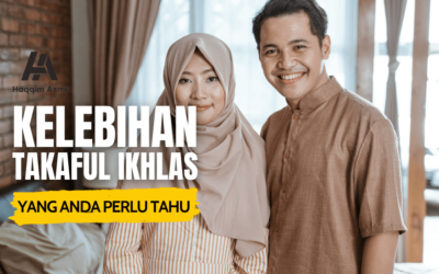 Kelebihan Takaful Ikhlas Anda Perlu Tahu