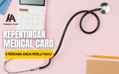 Kepentingan Medical Card – 5 Perkara Anda Perlu Tahu