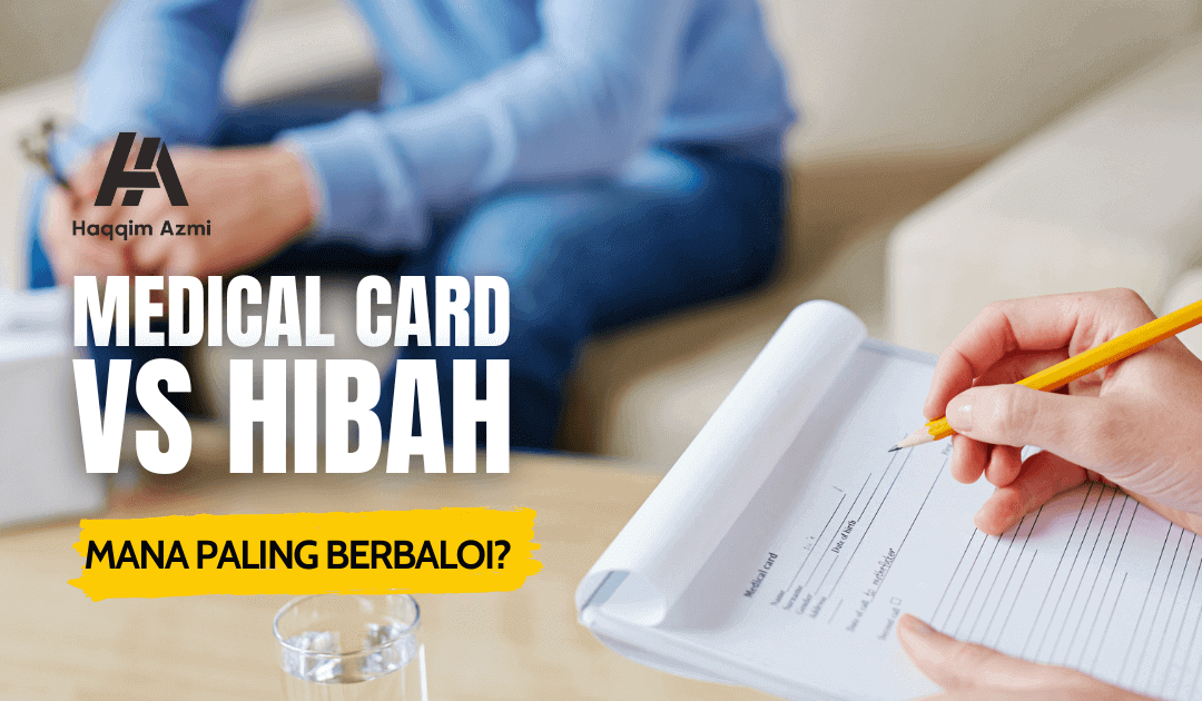 Medical Card VS Hibah – Mana Paling Berbaloi?